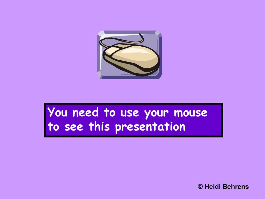 You need to use your mouse to see this presentation