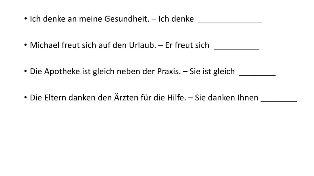 Ich denke an meine Gesundheit. – Ich denke ______________