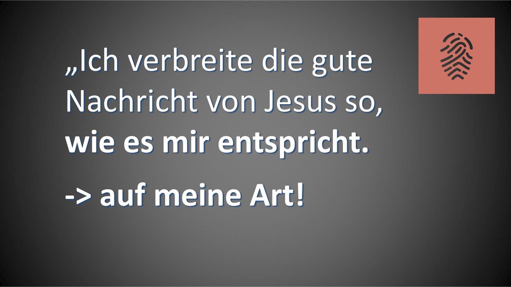 „Ich verbreite die gute Nachricht von Jesus so, wie es mir entspricht.