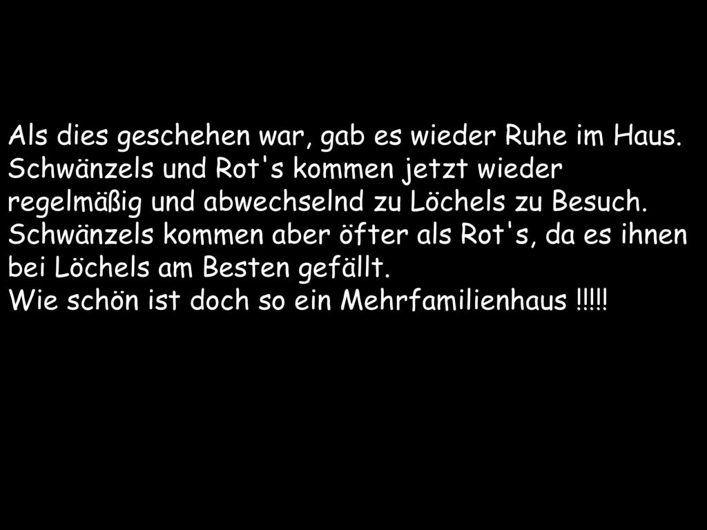 Als dies geschehen war, gab es wieder Ruhe im Haus