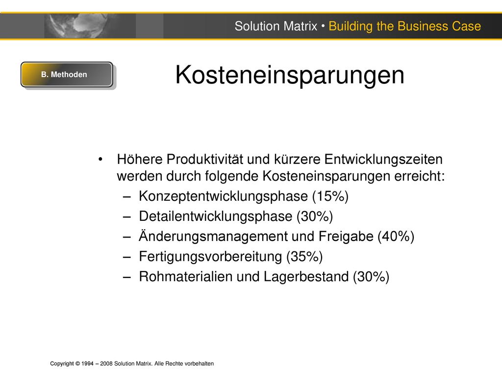Kosteneinsparungen B. Methoden. Höhere Produktivität und kürzere Entwicklungszeiten werden durch folgende Kosteneinsparungen erreicht: