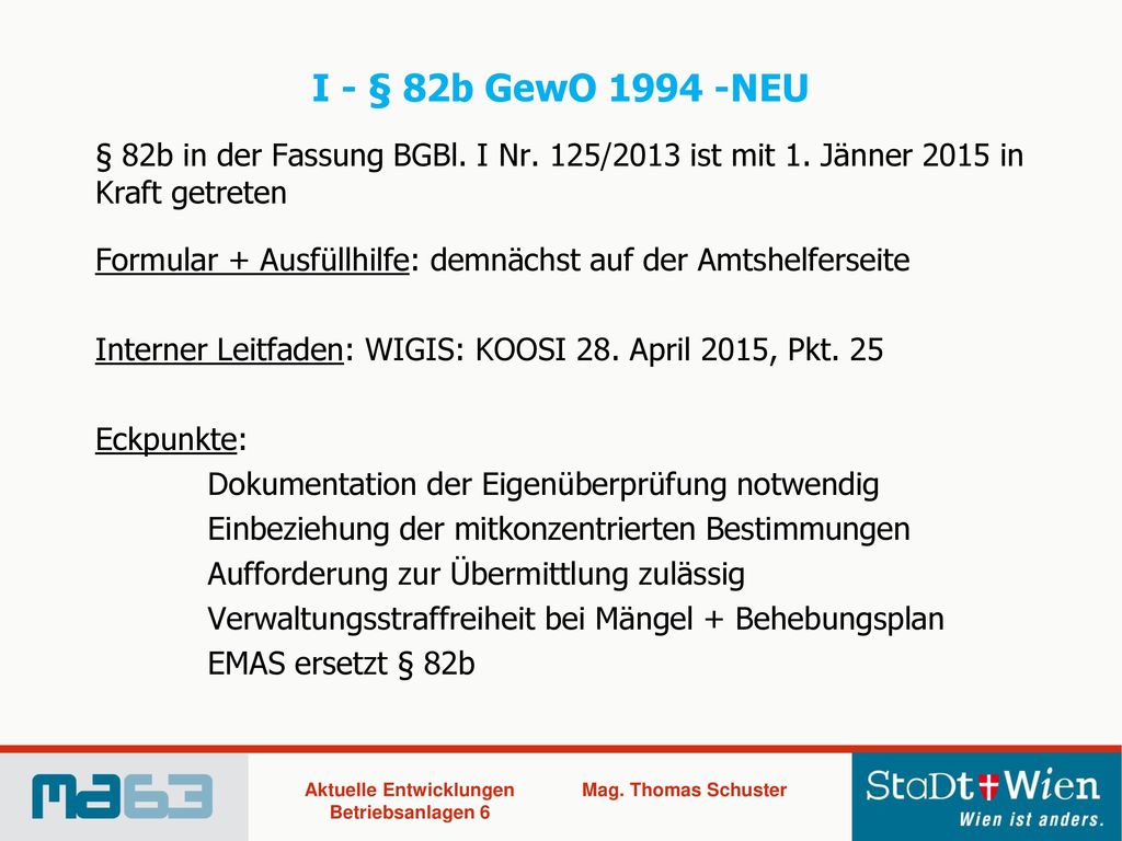 I - § 82b GewO NEU § 82b in der Fassung BGBl. I Nr. 125/2013 ist mit 1. Jänner 2015 in Kraft getreten.