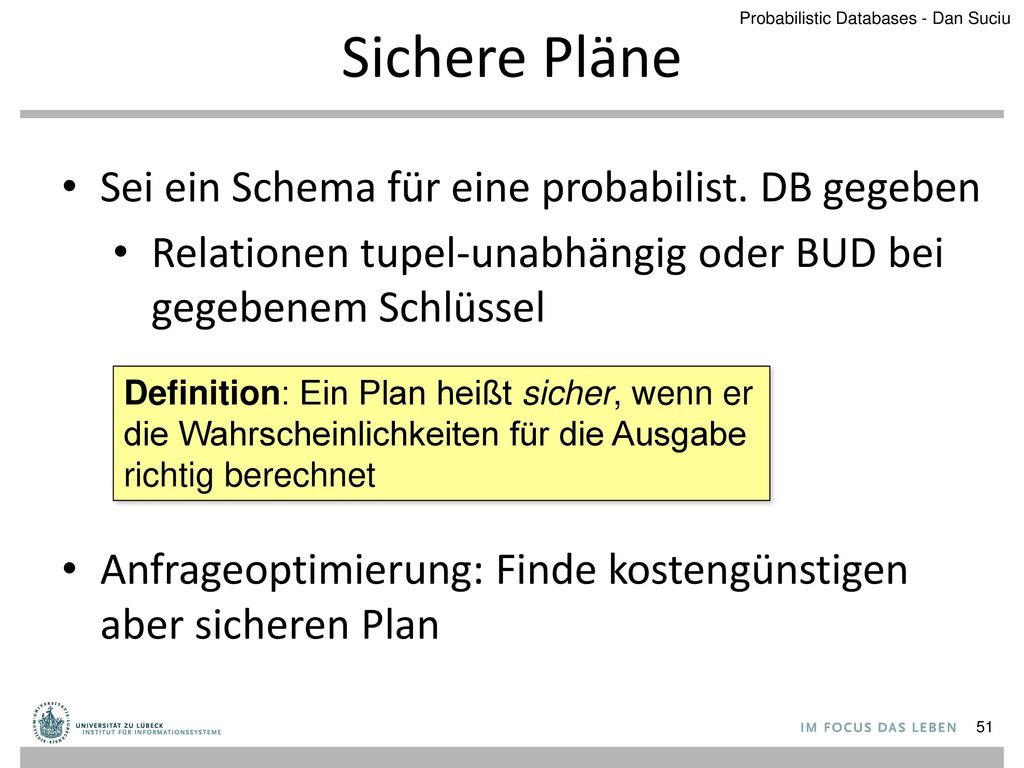 Sichere Pläne Sei ein Schema für eine probabilist. DB gegeben
