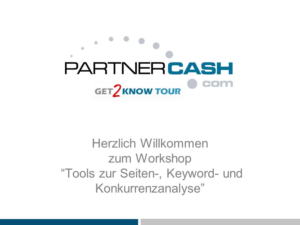 Herzlich Willkommen zum Workshop Tools zur Seiten-, Keyword- und Konkurrenzanalyse