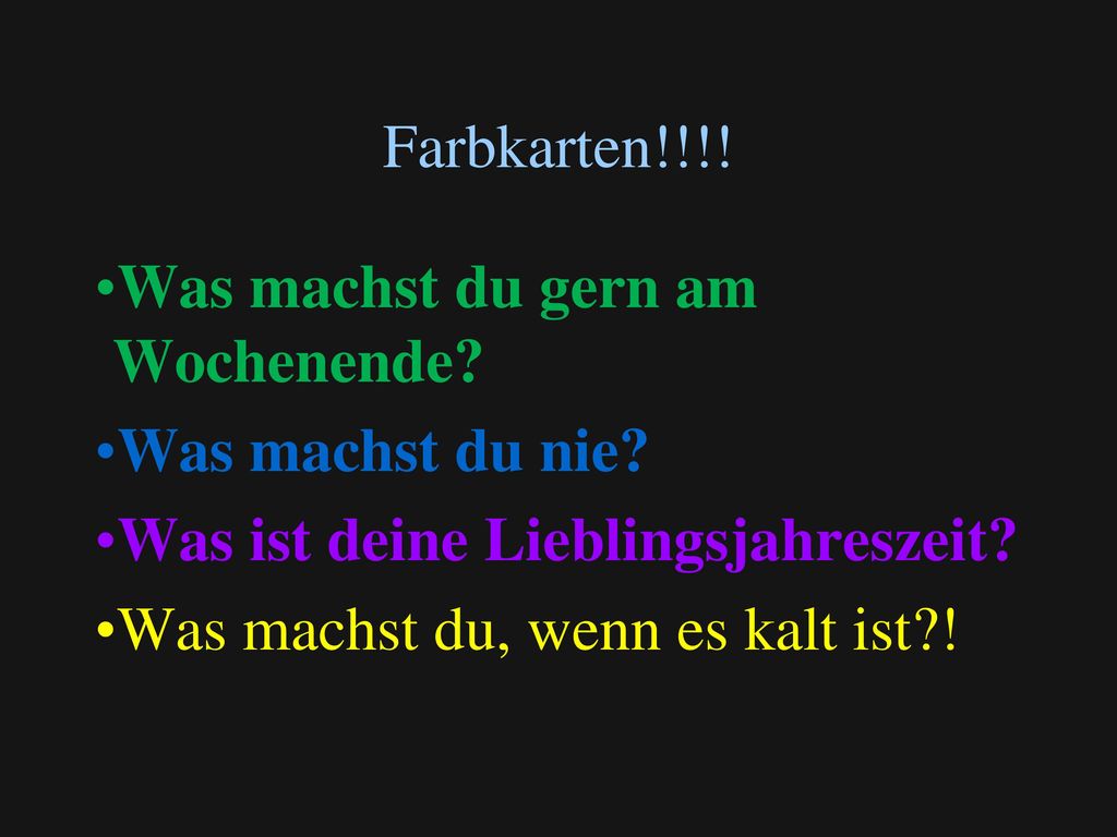 Farbkarten!!!! Was machst du gern am Wochenende Was machst du nie Was ist deine Lieblingsjahreszeit