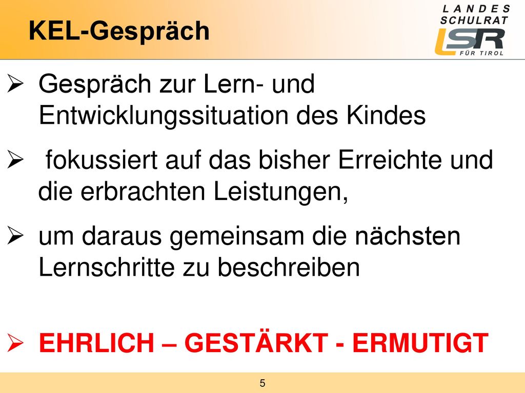 KEL-Gespräch Gespräch zur Lern- und Entwicklungssituation des Kindes. fokussiert auf das bisher Erreichte und die erbrachten Leistungen,