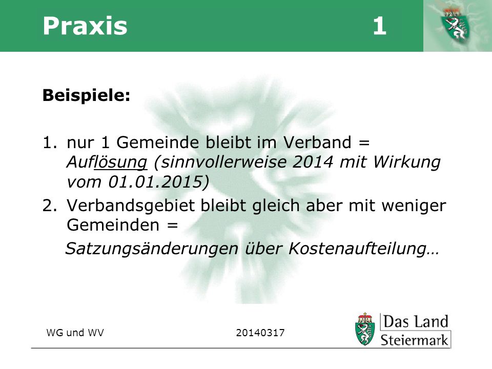Praxis 1 Beispiele: nur 1 Gemeinde bleibt im Verband = Auflösung (sinnvollerweise 2014 mit Wirkung vom )