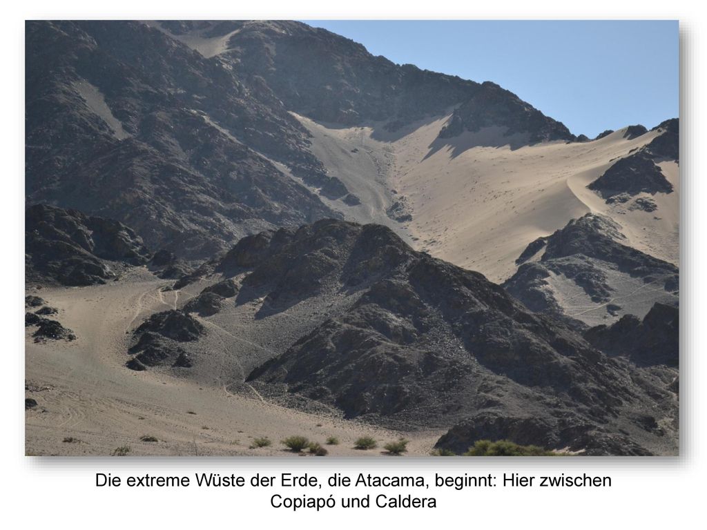 Die extreme Wüste der Erde, die Atacama, beginnt: Hier zwischen Copiapó und Caldera
