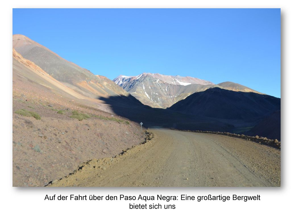 Auf der Fahrt über den Paso Aqua Negra: Eine großartige Bergwelt bietet sich uns