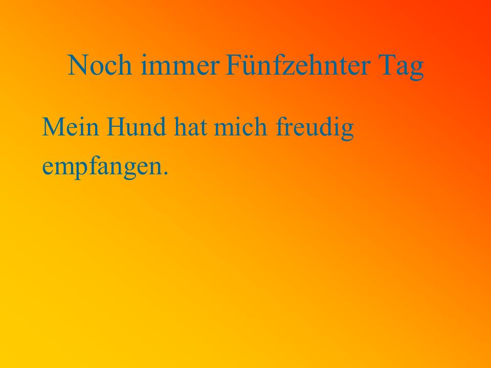 Noch immer Fünfzehnter Tag