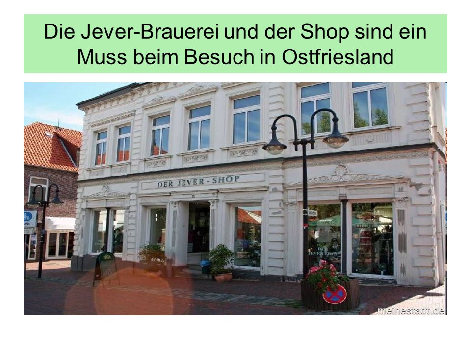 Die Jever-Brauerei und der Shop sind ein Muss beim Besuch in Ostfriesland
