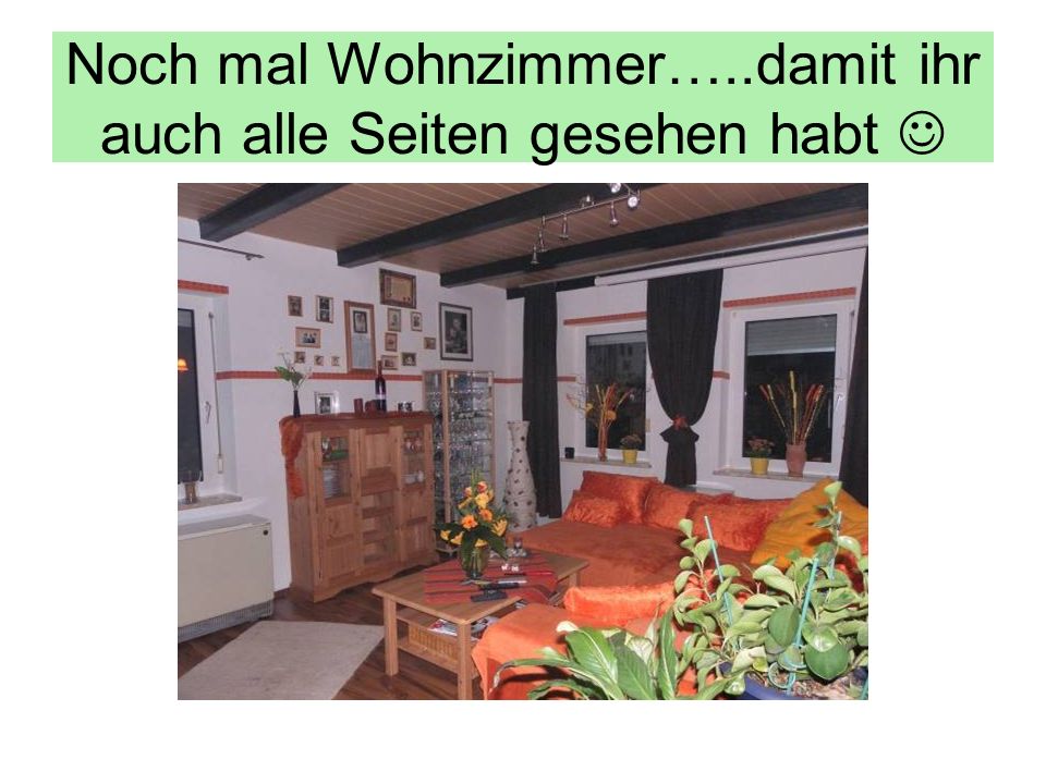 Noch mal Wohnzimmer…..damit ihr auch alle Seiten gesehen habt 
