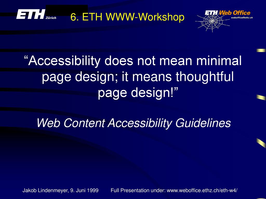 Accessibility does not mean minimal page design; it means thoughtful page design!