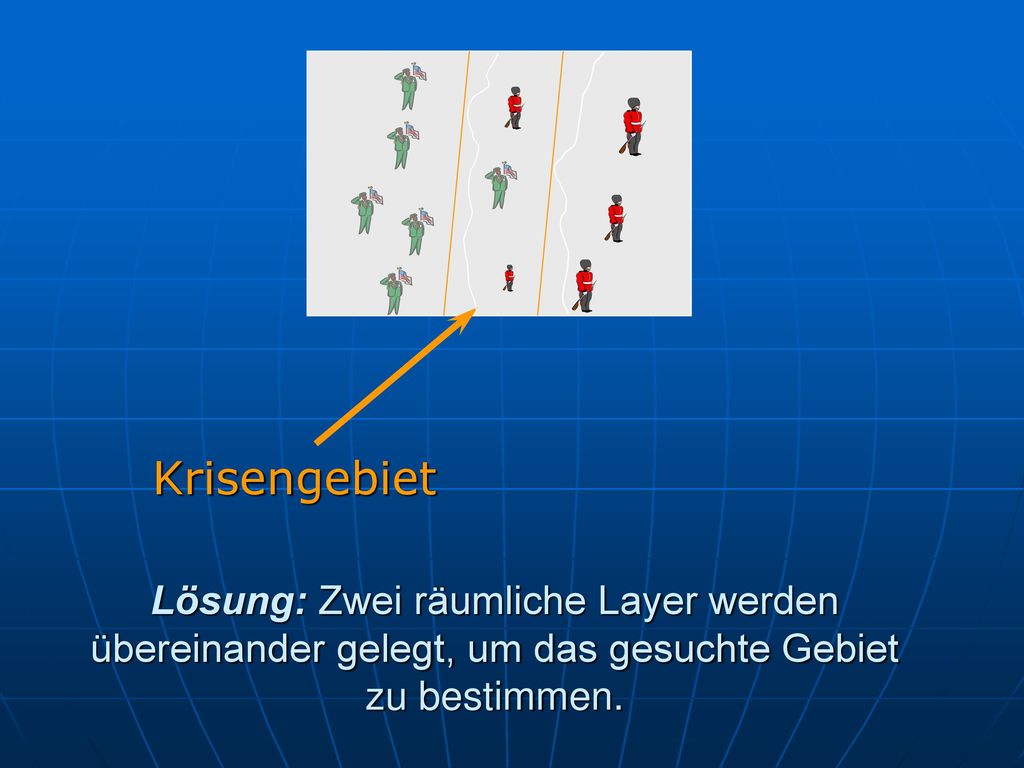 Krisengebiet Lösung: Zwei räumliche Layer werden übereinander gelegt, um das gesuchte Gebiet zu bestimmen.