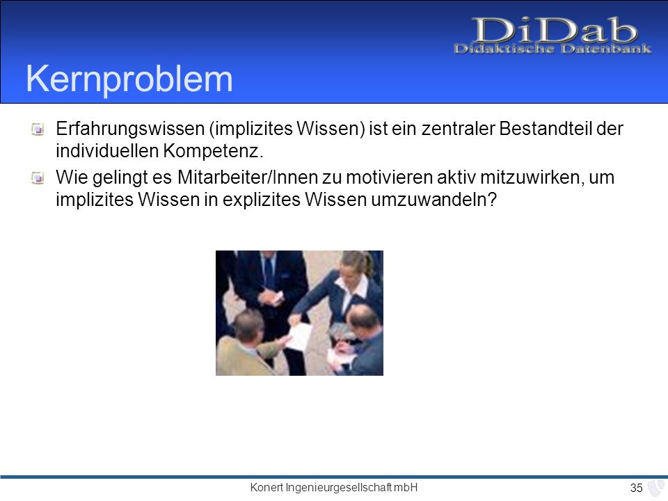 Kernproblem Erfahrungswissen (implizites Wissen) ist ein zentraler Bestandteil der individuellen Kompetenz.