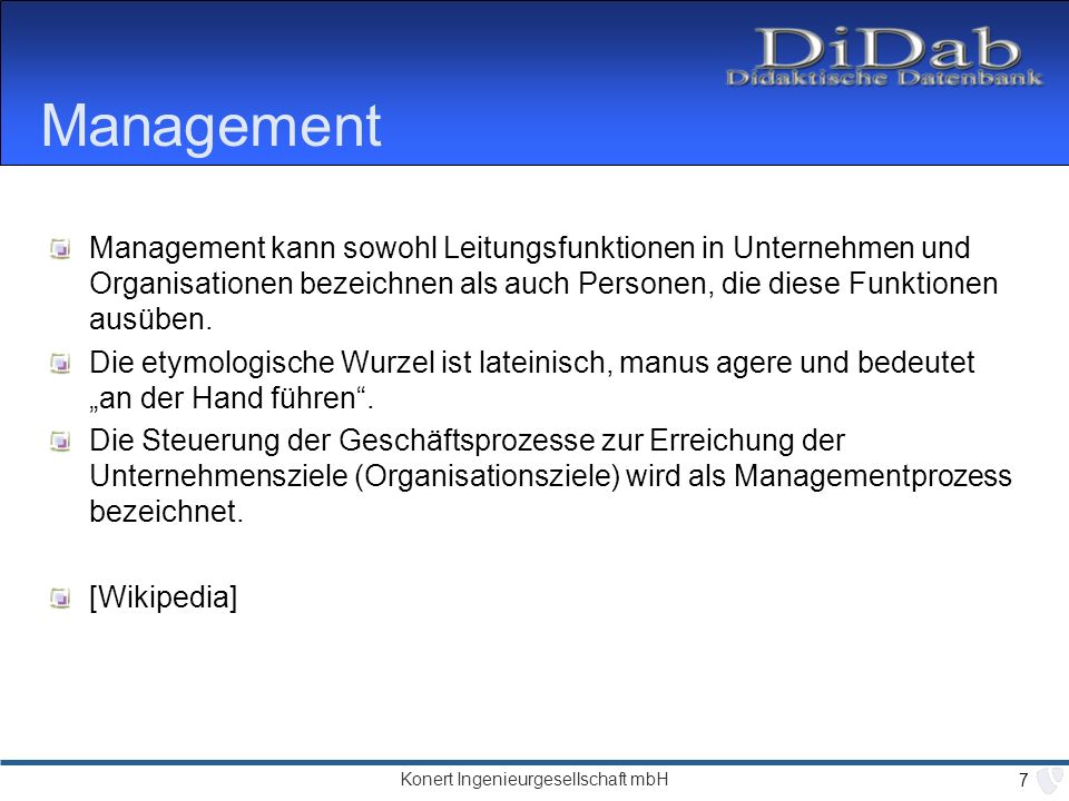 Management Management kann sowohl Leitungsfunktionen in Unternehmen und Organisationen bezeichnen als auch Personen, die diese Funktionen ausüben.