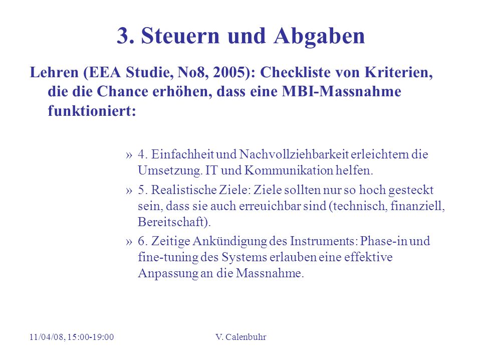 3. Steuern und Abgaben Lehren (EEA Studie, No8, 2005): Checkliste von Kriterien, die die Chance erhöhen, dass eine MBI-Massnahme funktioniert: