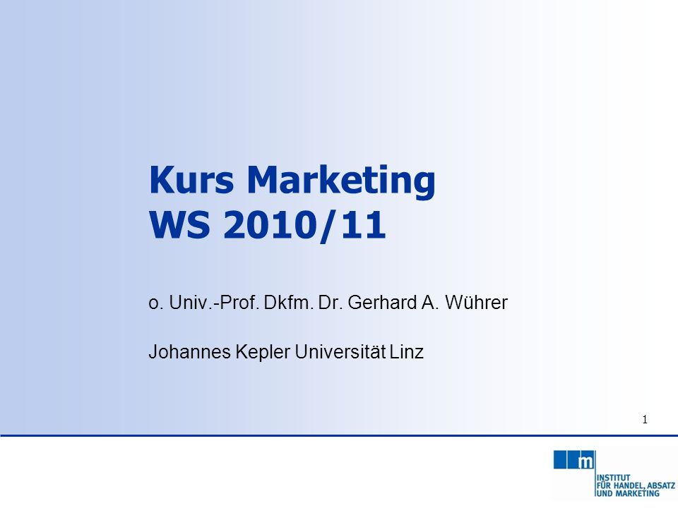 Kurs Marketing WS 2010/11 o. Univ.-Prof. Dkfm. Dr. Gerhard A. Wührer