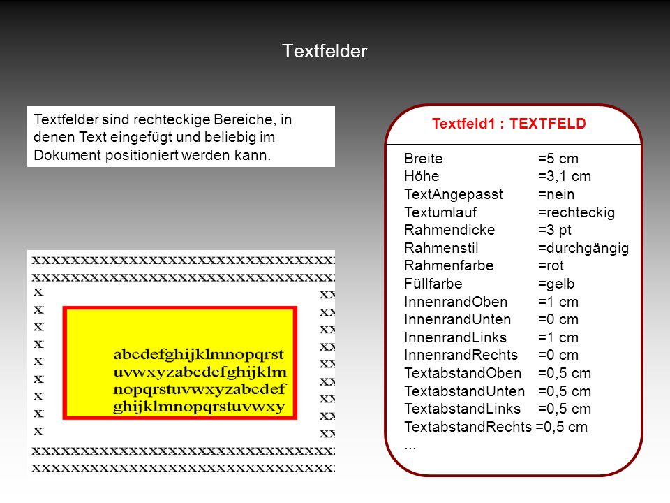 Textfelder Textfelder sind rechteckige Bereiche, in denen Text eingefügt und beliebig im Dokument positioniert werden kann.