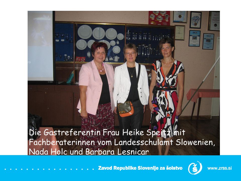 Die Gastreferentin Frau Heike Speitz mit Fachberaterinnen vom Landesschulamt Slowenien, Nada Holc und Barbara Lesnicar