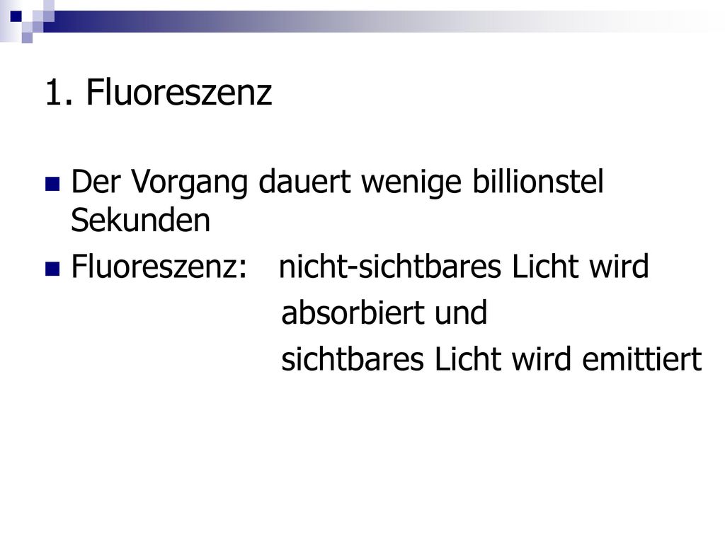 1. Fluoreszenz Der Vorgang dauert wenige billionstel Sekunden