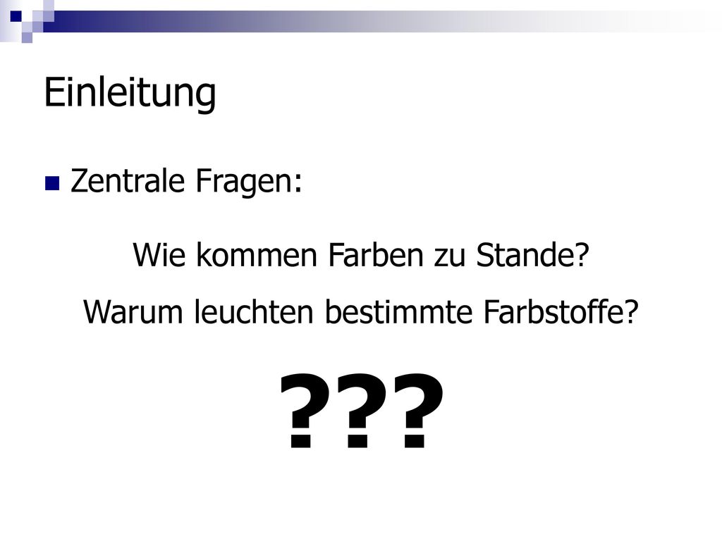 Einleitung Zentrale Fragen: Wie kommen Farben zu Stande