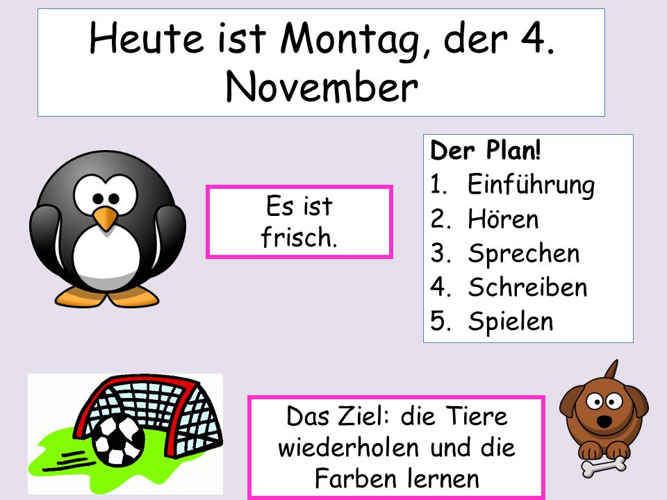 Heute ist Montag, der 4. November