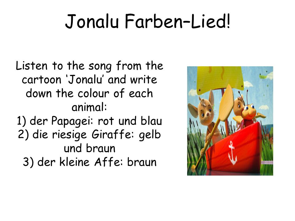 Jonalu Farben–Lied! Listen to the song from the cartoon ‘Jonalu’ and write down the colour of each animal: