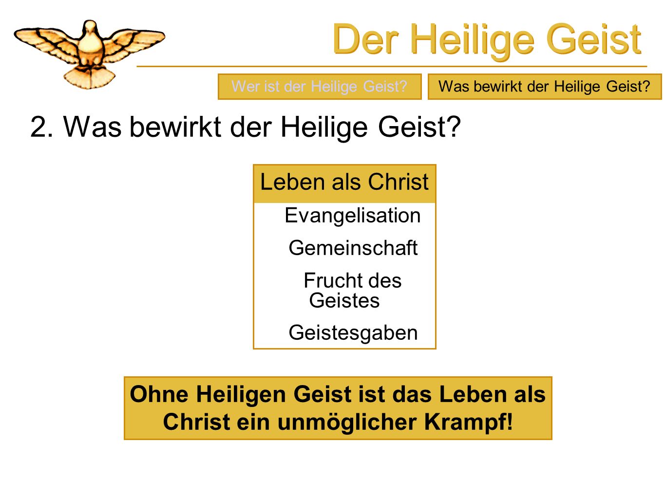 Ohne Heiligen Geist ist das Leben als Christ ein unmöglicher Krampf!