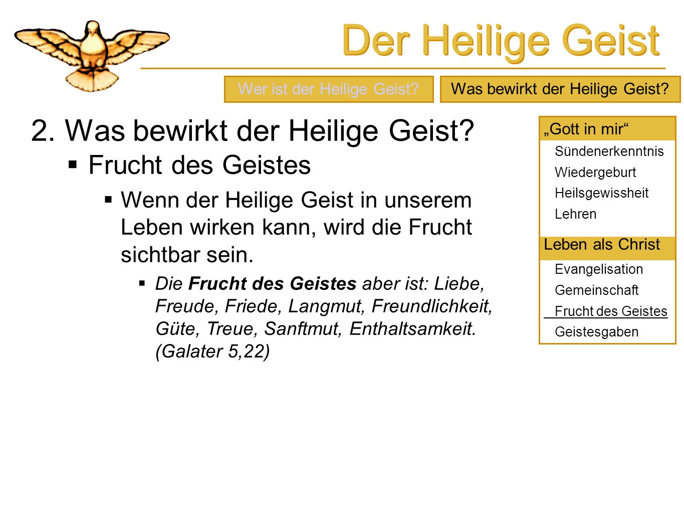 Der Heilige Geist 2. Was bewirkt der Heilige Geist Frucht des Geistes