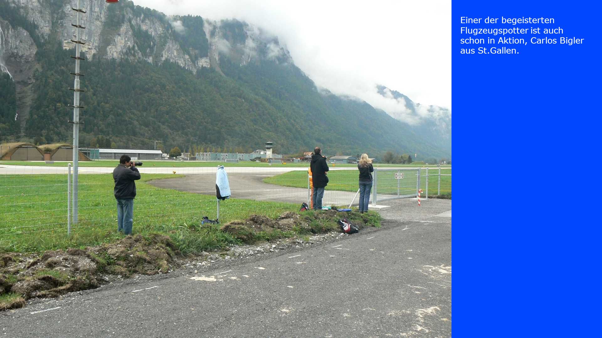 Einer der begeisterten Flugzeugspotter ist auch schon in Aktion, Carlos Bigler aus St.Gallen.