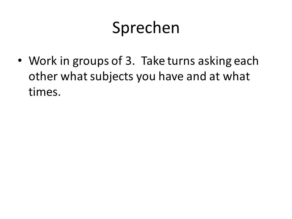 Sprechen Work in groups of 3.