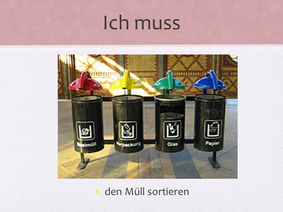 Ich muss den Müll sortieren