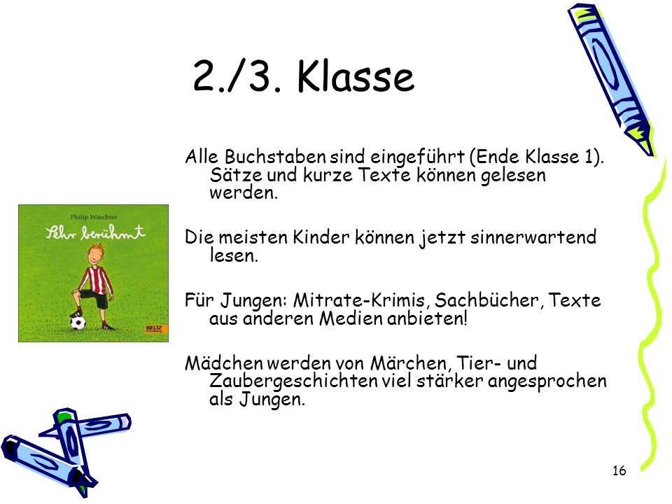 2./3. Klasse Alle Buchstaben sind eingeführt (Ende Klasse 1). Sätze und kurze Texte können gelesen werden.