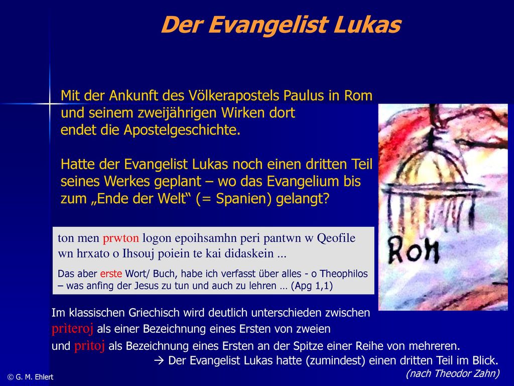 Der Evangelist Lukas Mit der Ankunft des Völkerapostels Paulus in Rom und seinem zweijährigen Wirken dort.