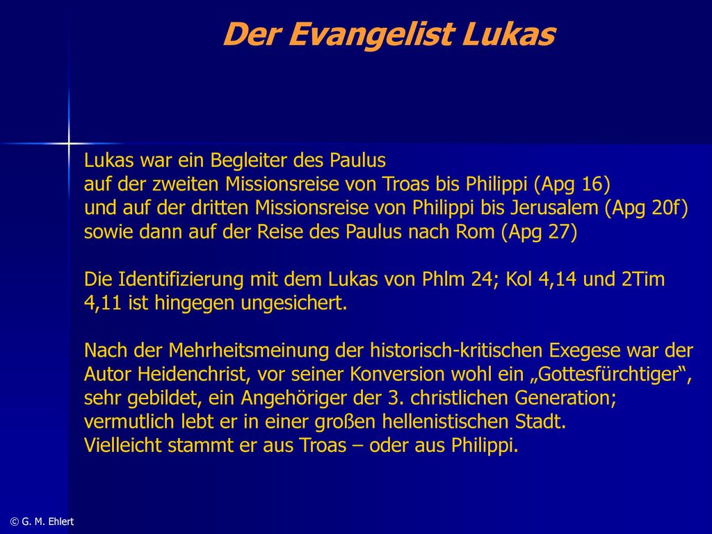 Der Evangelist Lukas Lukas war ein Begleiter des Paulus