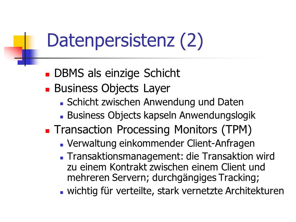 Datenpersistenz (2) DBMS als einzige Schicht Business Objects Layer