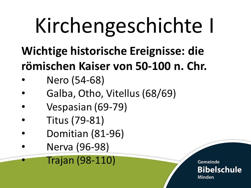 Kirchengeschichte I Wichtige historische Ereignisse: die römischen Kaiser von n. Chr. Nero (54-68)