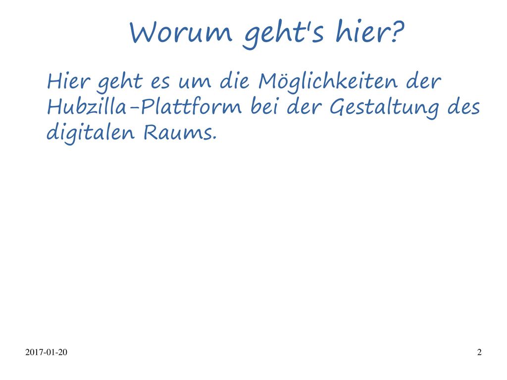 Worum geht s hier Hier geht es um die Möglichkeiten der Hubzilla-Plattform bei der Gestaltung des digitalen Raums.