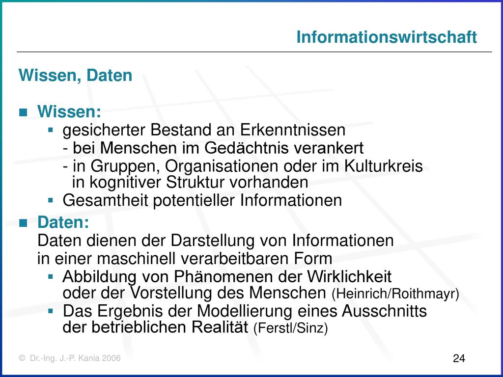 Wissen, Daten Wissen: gesicherter Bestand an Erkenntnissen. - bei Menschen im Gedächtnis verankert.