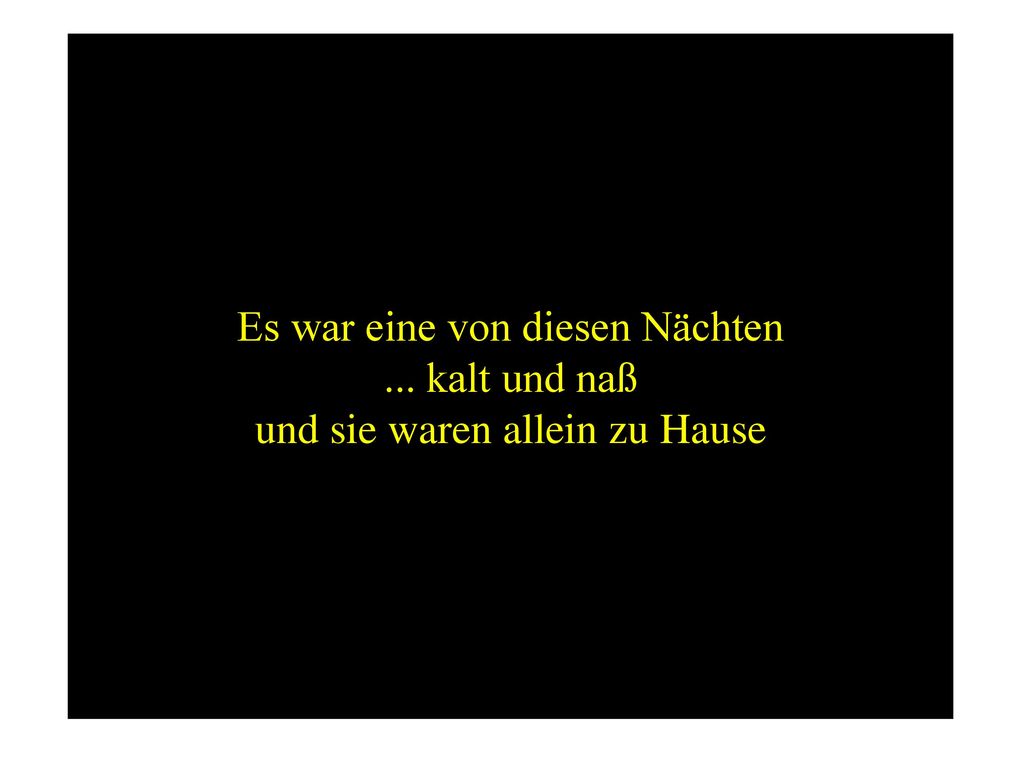 Es war eine von diesen Nächten ... kalt und naß