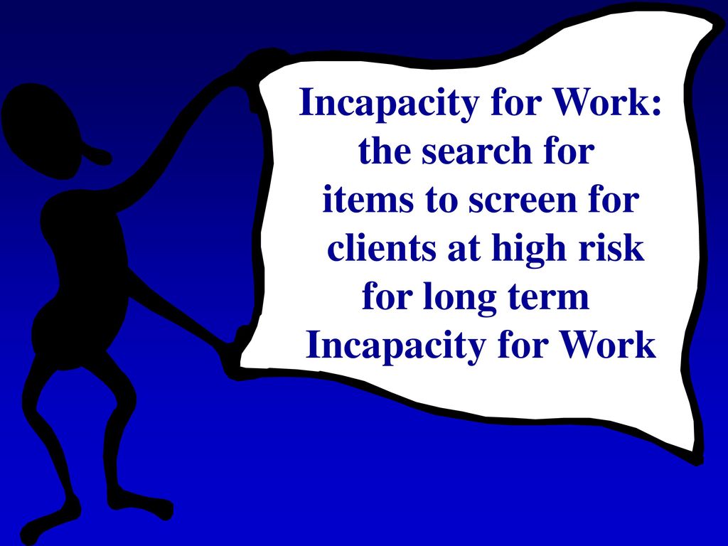Incapacity for Work: the search for. items to screen for.