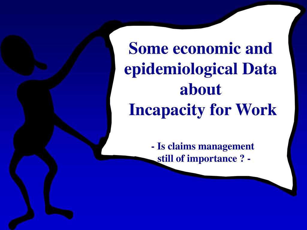 Some economic and epidemiological Data about Incapacity for Work