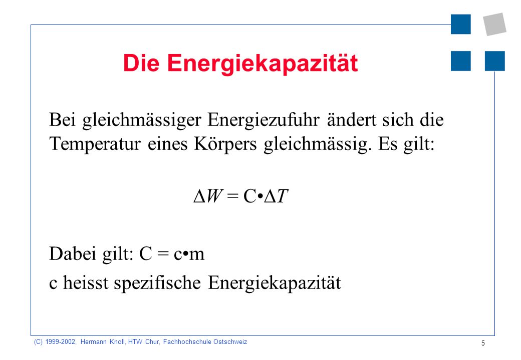 Die Energiekapazität Bei gleichmässiger Energiezufuhr ändert sich die Temperatur eines Körpers gleichmässig. Es gilt: