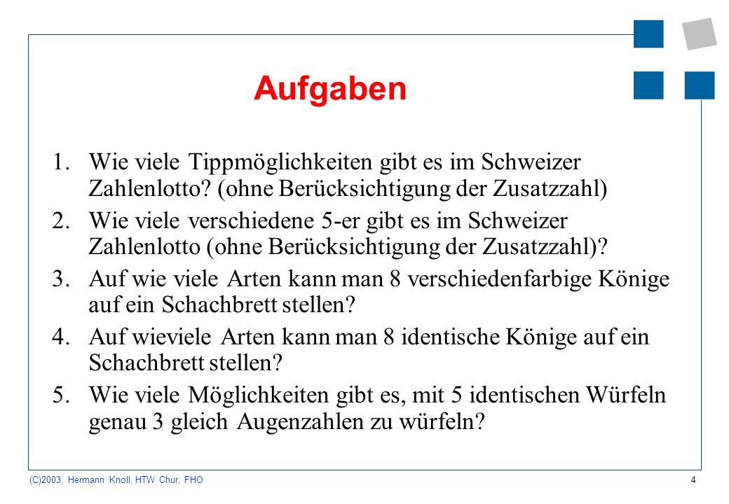 Aufgaben Wie viele Tippmöglichkeiten gibt es im Schweizer Zahlenlotto (ohne Berücksichtigung der Zusatzzahl)