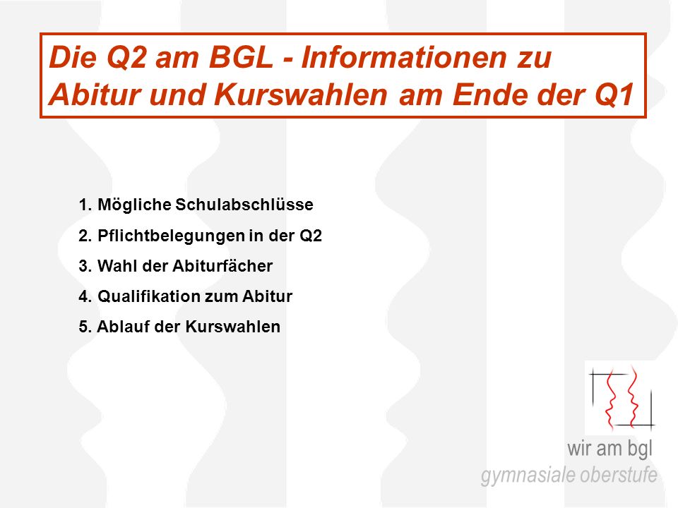 Die Q2 am BGL - Informationen zu Abitur und Kurswahlen am Ende der Q1