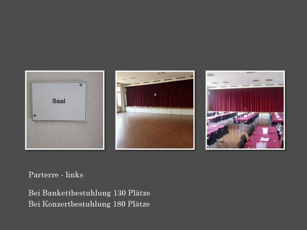 Parterre - links Bei Bankettbestuhlung 130 Plätze Bei Konzertbestuhlung 180 Plätze