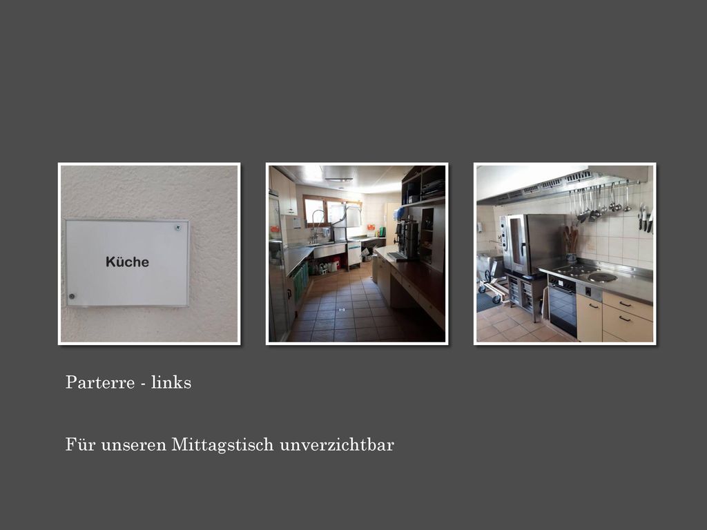 Parterre - links Für unseren Mittagstisch unverzichtbar