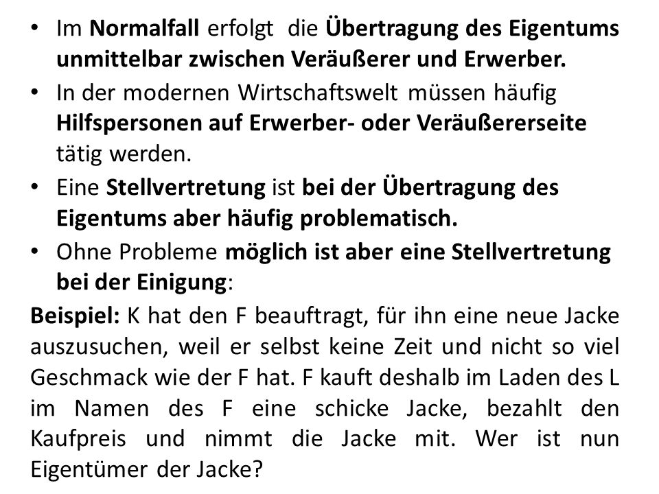 Im Normalfall erfolgt die Übertragung des Eigentums unmittelbar zwischen Veräußerer und Erwerber.