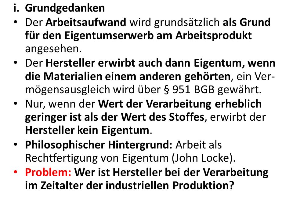Grundgedanken Der Arbeitsaufwand wird grundsätzlich als Grund für den Eigentumserwerb am Arbeitsprodukt angesehen.